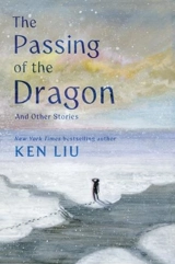The Passing of the Dragon - Ken Liu