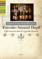 Autour d'une bouteille avec Etienne-Arnaud Dopff : effervescence dans le vignoble alsacien - Gilles Berdin