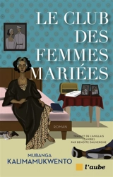 Le club des femmes mariées - Mubanga Kalimamukwento