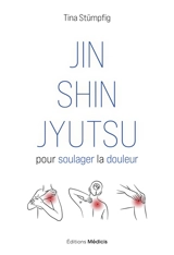 Jin shin jyutsu pour soulager la douleur - Tina Stümpfig-Rüdisser