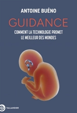 Guidance : comment la technologie promet le meilleur des mondes - Antoine Buéno