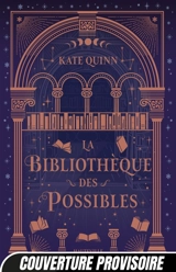 La bibliothèque des possibles - Kate Quinn