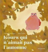 L'ours qui n'aimait pas l'automne - Cécile Elma Roger