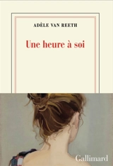 Une heure à soi - Adèle Van Reeth