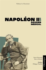 Napoléon III : dossier médical - Denis Hannotin