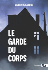 Le garde du corps - Gilbert Gallerne