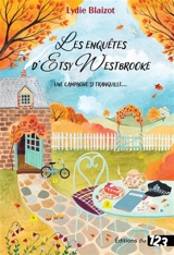Les enquêtes d'Etsy Westbrooke. Une campagne si tranquille... - Lydie Blaizot
