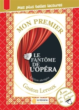 Mon premier Gaston Leroux : Le fantôme de l'Opéra : édition abrégée - Gaston Leroux