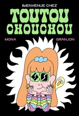 Bienvenue chez Toutou Chouchou - Mona Granjon