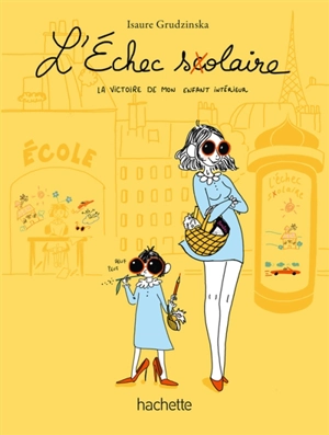 L'échec scolaire : la victoire de mon enfant intérieur - Isaure Grudzinska