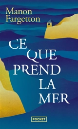 Ce que prend la mer - Manon Fargetton
