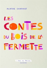 Les contes du Bois de la fermette - Agathe Charnet