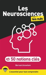 Les neurosciences pour les nuls en 50 notions clés - Bernard Anselem