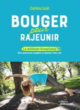 Bouger pour rajeunir : la méthode Kinepilates : des exercices simples à réaliser chez soi - Cherhine Saiah