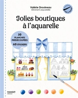 Jolies boutiques à l'aquarelle : 30 planches prédécoupées, 60 stickers - Valérie Drouineau