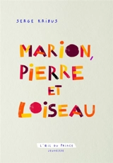 Marion, Pierre et Loiseau - Serge Kribus