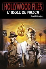 Hollywood files. Vol. 1. L'idole de Nazca - David Verdier