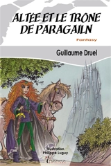 Altée et le trône de Paragailn - Guillaume Druel