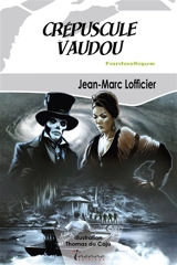 Crépuscule vaudou - Jean-Marc Lofficier