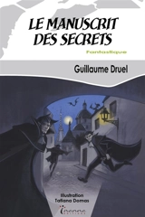 Le manuscrit des secrets - Guillaume Druel