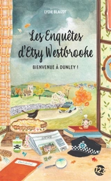 Les enquêtes d'Etsy Westbrooke. Bienvenue à Dunley ! - Lydie Blaizot