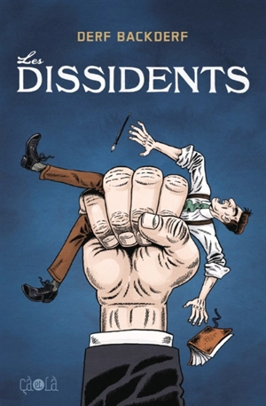 Les dissidents - Derf Backderf