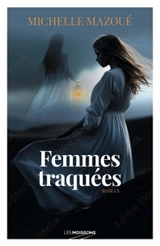 Femmes traquées - Michelle Mazoué
