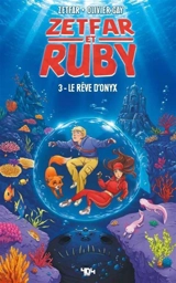 Zetfar et Ruby. Vol. 3. Le rêve d'Onyx - Zetfar