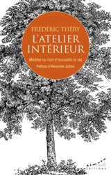 L'atelier intérieur : méditer ou l'art d'accueillir la vie - Frédéric Théry