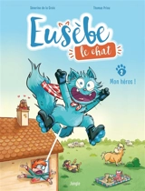 Eusèbe, le chat. Vol. 2. Mon héros ! - Séverine de La Croix
