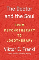 The Doctor and the Soul - Frankl, Viktor E