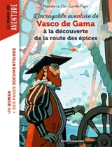 L'incroyable aventure de Vasco de Gama, à la découverte de la route des épices - Nathalie Le Cleï