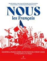Nous les Français : raconter la France comme les politiques ne le feront jamais : en infographies et en images