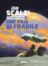 Le vieil homme et la guerre. Vol. 7. Une paix si fragile - John Scalzi
