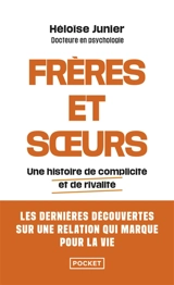 Frères et soeurs : une histoire de complicité et de rivalité - Héloïse Junier