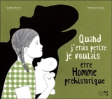 Quand j'étais petite je voulais être homme préhistorique - Gaëlle Perret