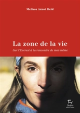La zone de la vie : sur l'Everest à la rencontre de moi-même - Melissa Arnot Reid