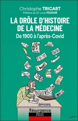 La drôle d'histoire de la médecine : de 1900 à l'après-Covid - Christophe Tricart