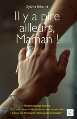 Il y a pire ailleurs, Maman ! - Sylvia Briand