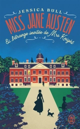 Miss Jane Austen. Miss Jane Austen & l'étrange invitée de Mrs Knight - Jessica Bull