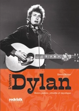 L'univers Dylan : entre poésie, révolte et mystique - Denis Ritter