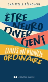 Etre neurodivergent dans un monde ordinaire - Christelle Bechouche