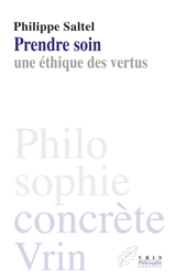 Prendre soin : une éthique des vertus - Philippe Saltel