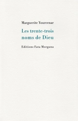 Les trente-trois noms de Dieu - Marguerite Yourcenar