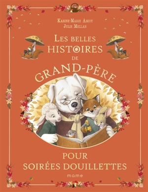 Les belles histoires de grand-père pour soirées douillettes - Karine-Marie Amiot