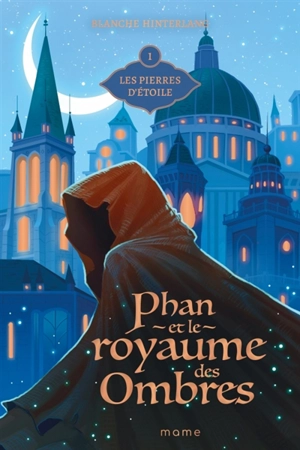 Phan et le royaume des Ombres. Vol. 1. Les pierres d'étoile - Blanche Hinterlang