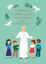 Les enfants, portez la paix dans le monde avec le pape Léon XIV ! - Anne Kurian
