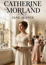 Catherine Morland (L’Abbaye de Northanger : Northanger Abbey) : Les illusions d'une jeune fille dans la société anglaise - Austen, Jane