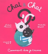 Chat & Chat. Comment dire je t'aime - Ludovic Flamant