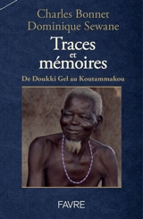 Traces et mémoires : de Doukki Gel au Koutammakou - Charles Bonnet